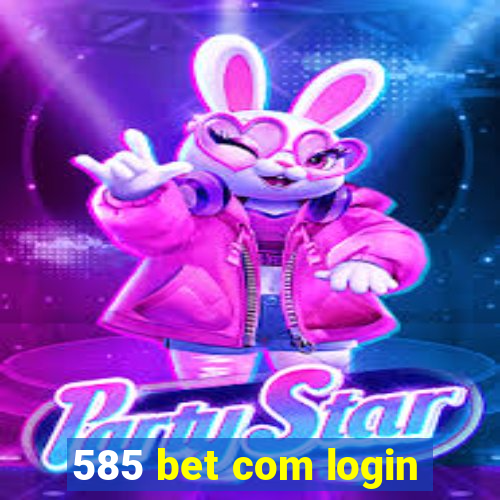 585 bet com login